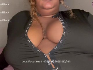 Ebony BBW touching herself on facetime for NNN  ASMR