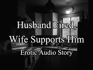 Romantic Erotic Audio Story - Wife Supporting Husband After Being Fired